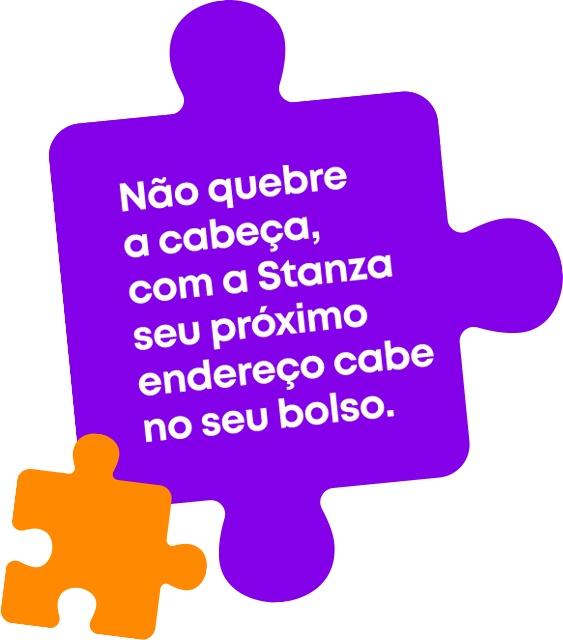 Não quebre a cabeça, com a Stanza seu próximo endereço cabe no seu bolso.